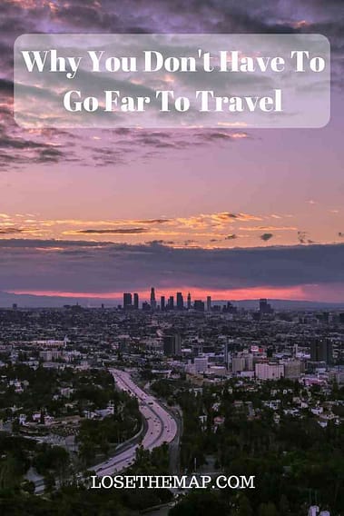 You Don't Have to Go Far to Travel