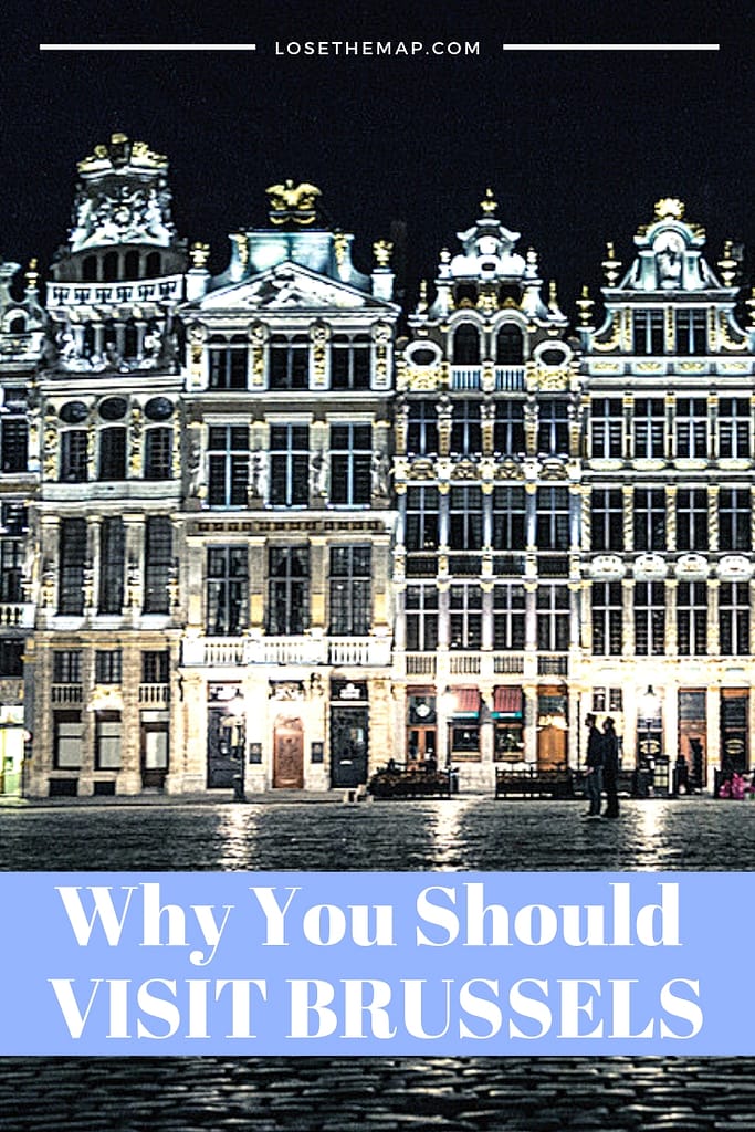 Why You Should Visit Brussels - the most underrated city in Europe