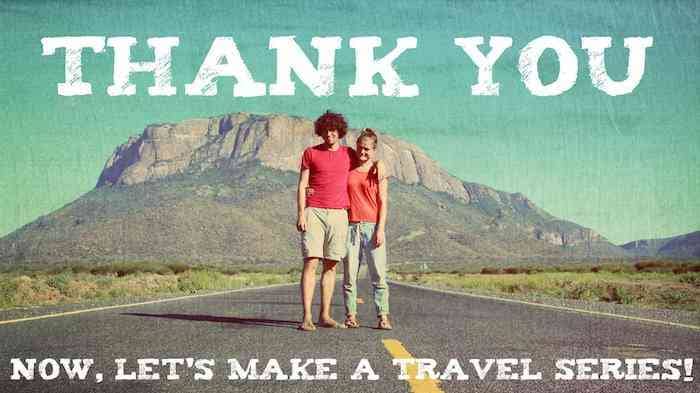 Thank you - Now let's make a travel series!